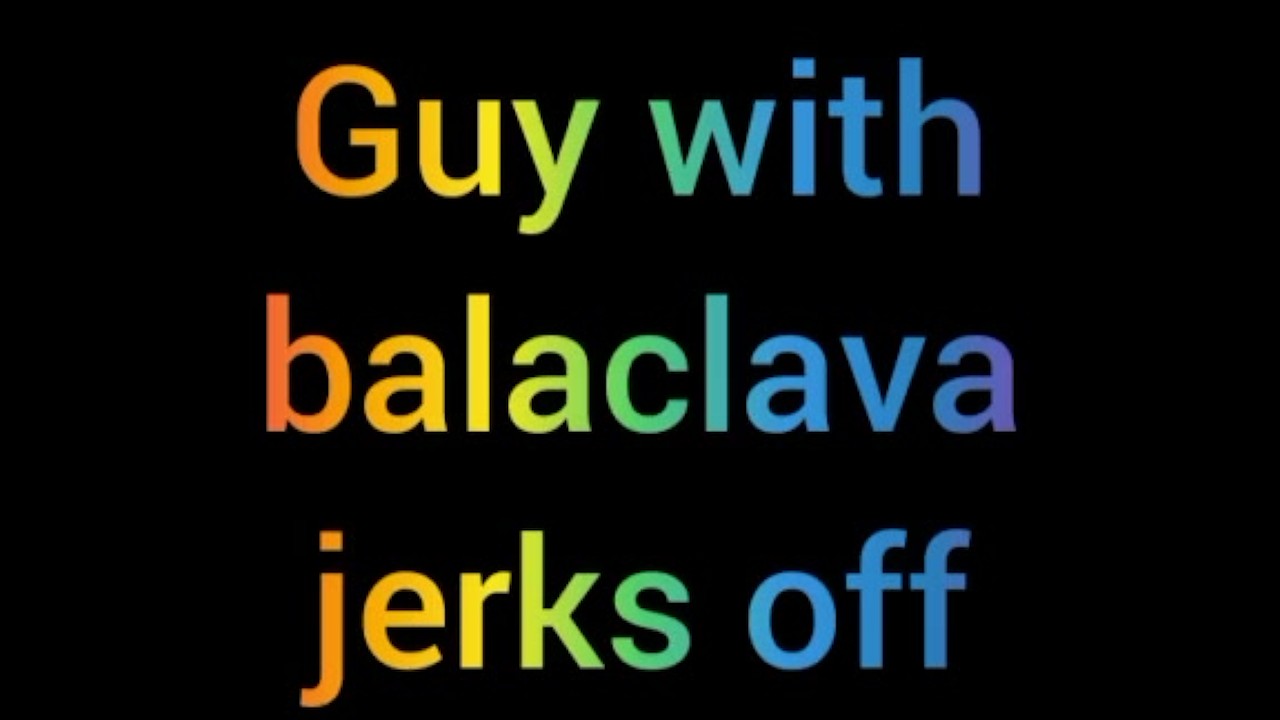 Masked Guy Jerks Off to Cumshot